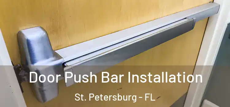 Door Push Bar Installation St. Petersburg - FL