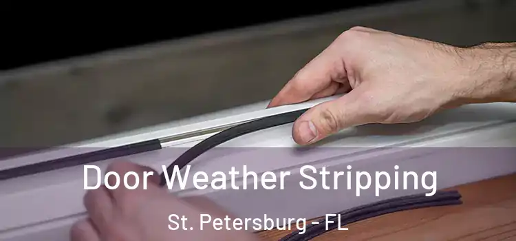 Door Weather Stripping St. Petersburg - FL